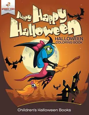 Happy Happy Halloween - Libro da colorare di Halloween Libri di Halloween per bambini - Happy Happy Halloween - Halloween Coloring Book Children's Halloween Books