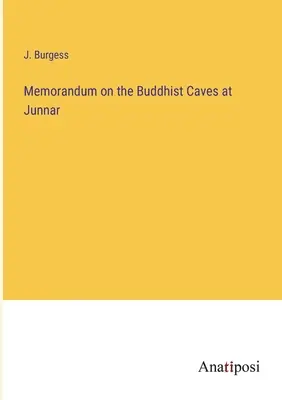 Memorandum sulle grotte buddiste di Junnar - Memorandum on the Buddhist Caves at Junnar