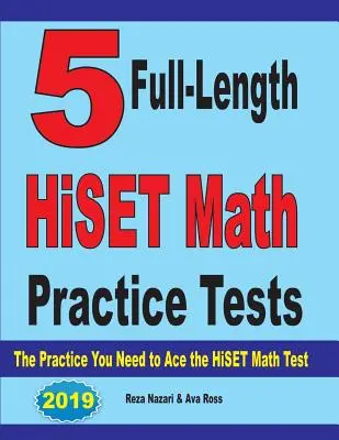 5 test pratici di matematica HiSET completi: La pratica necessaria per superare il test di matematica HiSET - 5 Full-Length HiSET Math Practice Tests: The Practice You Need to Ace the HiSET Math Test