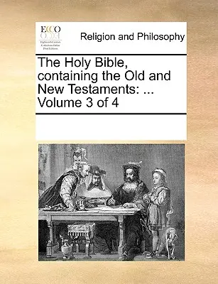 La Sacra Bibbia, contenente l'Antico e il Nuovo Testamento: ... Volume 3 di 4 - The Holy Bible, Containing the Old and New Testaments: ... Volume 3 of 4