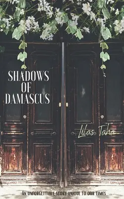 Ombre di Damasco: Una storia indimenticabile e unica per i nostri tempi - Shadows of Damascus: An Unforgettable Story Unique to Our Times