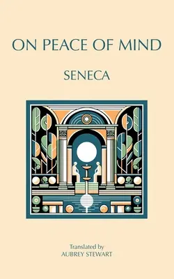 Sulla pace dell'anima: A Sereno - On Peace of Mind: To Serenus