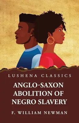 L'abolizione anglosassone della schiavitù dei negri - Anglo-Saxon Abolition of Negro Slavery