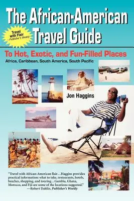 La guida di viaggio afroamericana: Per luoghi caldi, esotici e pieni di divertimento - The African-American Travel Guide: To Hot, Exotic, and Fun-Filled Places
