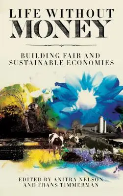 Vita senza denaro: Costruire economie eque e sostenibili - Life Without Money: Building Fair and Sustainable Economies