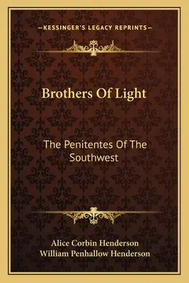 Fratelli di luce: I Penitenti del Sud-Ovest - Brothers Of Light: The Penitentes Of The Southwest
