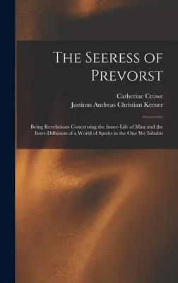 La veggente di Prevorst: Rivelazioni sulla vita interiore dell'uomo e sull'interazione di un mondo di spiriti in quello che abitiamo. - The Seeress of Prevorst: Being Revelations Concerning the Inner-Life of Man and the Inter-Diffusion of a World of Spirits in the One We Inhabit