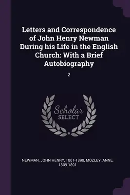 Lettere e corrispondenza di John Henry Newman durante la sua vita nella Chiesa inglese: Con una breve autobiografia: 2 - Letters and Correspondence of John Henry Newman During his Life in the English Church: With a Brief Autobiography: 2