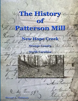 Storia di Patterson Mill - New Hope Creek - Co. di Orange, NC - History of Patterson Mill - New Hope Creek - Orange Co., NC