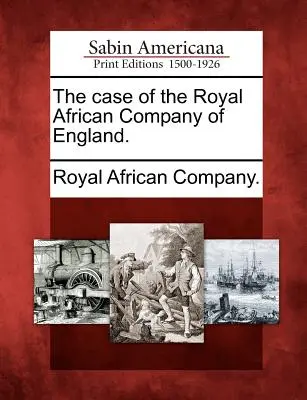 Il caso della Royal African Company of England. - The Case of the Royal African Company of England.