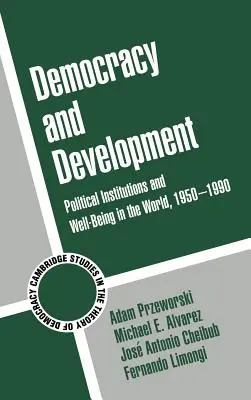 Democrazia e sviluppo: Istituzioni politiche e benessere nel mondo, 1950-1990 - Democracy and Development: Political Institutions and Well-Being in the World, 1950-1990
