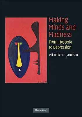Creare menti e follia: Dall'isteria alla depressione - Making Minds and Madness: From Hysteria to Depression