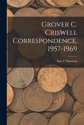 Corrispondenza di Grover C. Criswell, 1957-1969 - Grover C. Criswell Correspondence, 1957-1969