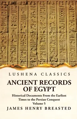 Antichi documenti dell'Egitto Documenti storici dai tempi più antichi alla conquista persiana, raccolti, modificati e tradotti con un commento; Indic - Ancient Records of Egypt Historical Documents From the Earliest Times to the Persian Conquest, Collected, Edited and Translated With Commentary; Indic