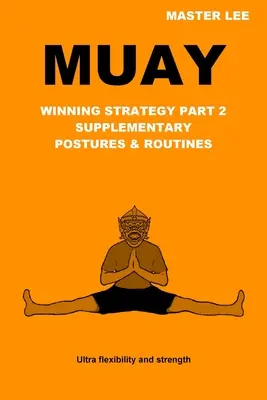 Muay: Strategia vincente Parte 2 - Posture e routine supplementari - Muay: Winning Strategy Part 2 - Supplementary Postures & Routines
