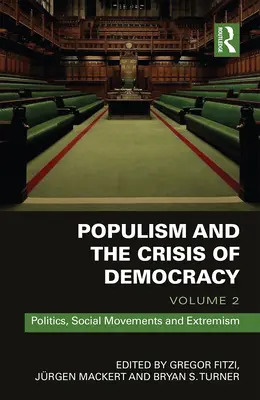 Populismo e crisi della democrazia: Volume 2: Politica, movimenti sociali ed estremismo - Populism and the Crisis of Democracy: Volume 2: Politics, Social Movements and Extremism