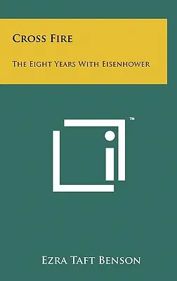 Fuoco incrociato: gli otto anni con Eisenhower - Cross Fire: The Eight Years with Eisenhower