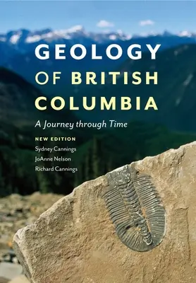 Geologia della Columbia Britannica: Un viaggio nel tempo - Geology of British Columbia: A Journey Through Time