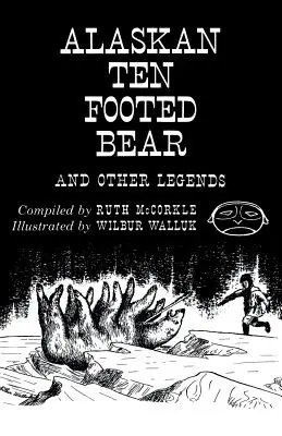 L'orso a dieci zampe dell'Alaska e altre leggende (Reprint Edition) - The Alaskan Ten-Footed Bear and Other Legends (Reprint Edition)