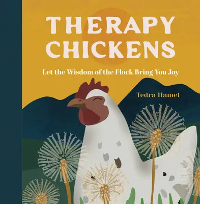 Polli da terapia: Lasciate che la saggezza del gregge vi porti gioia - Therapy Chickens: Let the Wisdom of the Flock Bring You Joy