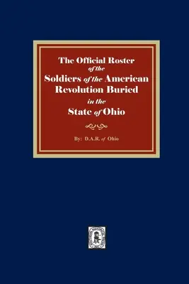 L'elenco ufficiale dei soldati della Rivoluzione americana sepolti nello Stato dell'Ohio - The Official Roster of the Soldiers of the American Revolution Buried in the State of Ohio