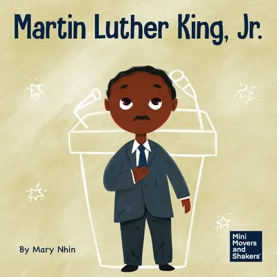 Martin Luther King, Jr: Un libro per bambini sulla promozione dei diritti civili con la nonviolenza - Martin Luther King, Jr.: A Kid's Book About Advancing Civil Rights with Nonviolence
