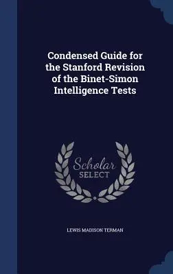 Guida sintetica per la revisione di Stanford dei test di intelligenza di Binet-Simon - Condensed Guide for the Stanford Revision of the Binet-Simon Intelligence Tests