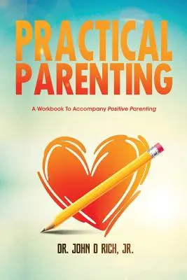 Genitorialità pratica: Un libro di lavoro per accompagnare la genitorialità positiva - Practical Parenting: A Workbook to Accompany Positive Parenting