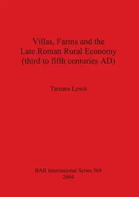 Ville, fattorie e l'economia rurale tardo-romana (dal terzo al quinto secolo d.C.) - Villas, Farms and the Late Roman Rural Economy (third to fifth centuries AD)