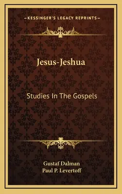 Gesù-Gesù: Studi sui Vangeli - Jesus-Jeshua: Studies In The Gospels