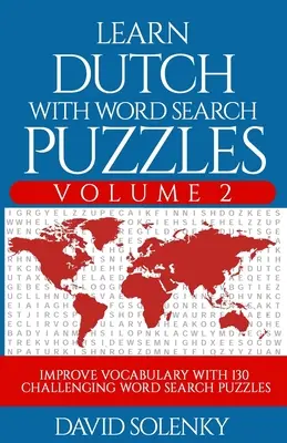 Imparare l'olandese con i puzzle di ricerca delle parole Volume 2: imparare il vocabolario della lingua olandese con 130 impegnativi puzzle bilingue di ricerca delle parole per tutte le età - Learn Dutch with Word Search Puzzles Volume 2: Learn Dutch Language Vocabulary with 130 Challenging Bilingual Word Find Puzzles for All Ages