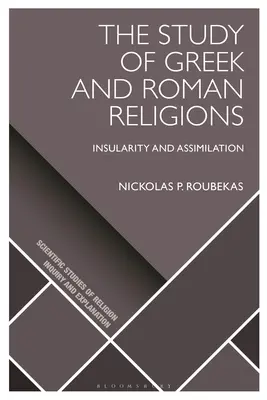 Lo studio delle religioni greche e romane: Insularità e assimilazione - The Study of Greek and Roman Religions: Insularity and Assimilation