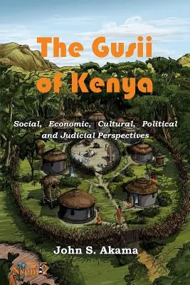 I Gusii del Kenya: Prospettive sociali, economiche, culturali, politiche e giudiziarie - The Gusii of Kenya: Social, Economic, Cultural, Political & Judicial Perspectives