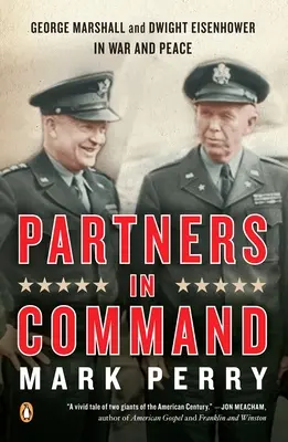 Partner di comando: George Marshall e Dwight Eisenhower in guerra e in pace - Partners in Command: George Marshall and Dwight Eisenhower in War and Peace