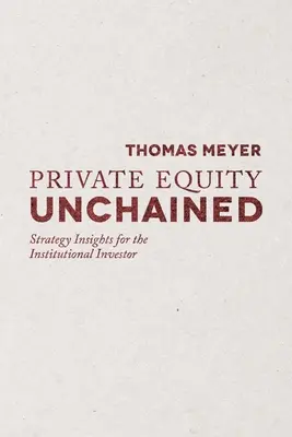 Private Equity Unchained: Approfondimenti strategici per l'investitore istituzionale - Private Equity Unchained: Strategy Insights for the Institutional Investor