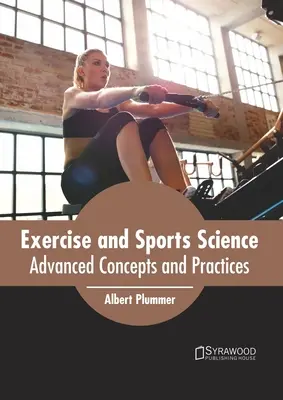 Scienza dell'esercizio e dello sport: Concetti e pratiche avanzate - Exercise and Sports Science: Advanced Concepts and Practices