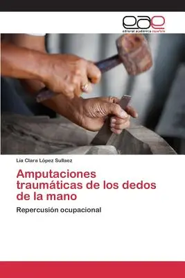Amputazioni traumatiche delle dita della mano - Amputaciones traumticas de los dedos de la mano