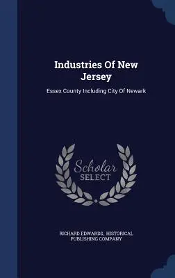 Industrie del New Jersey: Contea di Essex, compresa la città di Newark - Industries Of New Jersey: Essex County Including City Of Newark