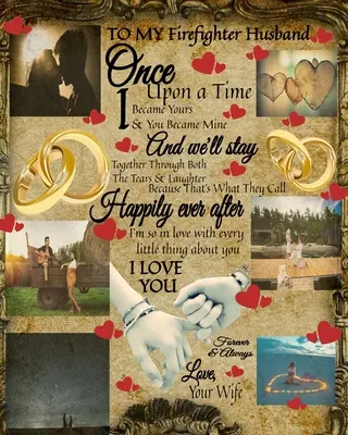 Al mio marito vigile del fuoco Una volta sono diventata tua e tu sei diventato mio e resteremo insieme tra lacrime e risate: Ret dei vigili del fuoco - To My Firefighter Husband Once Upon A Time I Became Yours & You Became Mine And We'll Stay Together Through Both The Tears & Laughter: Firefighter Ret
