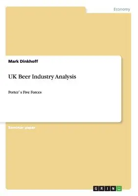 Analisi dell'industria della birra nel Regno Unito: Le cinque forze di Porter - UK Beer Industry Analysis: Porter`s Five Forces