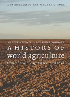 Storia dell'agricoltura mondiale: Dal Neolitico alla crisi attuale - A History of World Agriculture: From the Neolithic Age to the Current Crisis