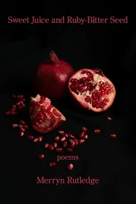 Succo dolce e seme amaro - Sweet Juice and Ruby-Bitter Seed