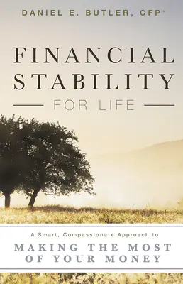 Stabilità finanziaria per tutta la vita: Un approccio intelligente e compassionevole per sfruttare al meglio il proprio denaro - Financial Stability for Life: A Smart, Compassionate Approach to Making the Most of Your Money