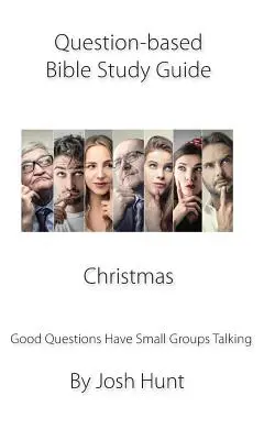Guida allo studio della Bibbia basata su domande - Natale: Le buone domande fanno parlare i gruppi - Question-based Bible Study Guide -- Christmas: Good Questions Have Groups Talking