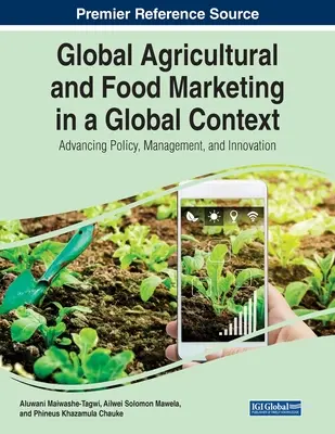 Marketing agricolo e alimentare in un contesto globale: Politiche, gestione e innovazione - Global Agricultural and Food Marketing in a Global Context: Advancing Policy, Management, and Innovation
