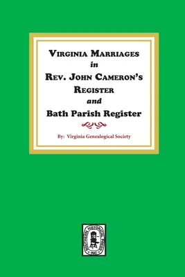 Matrimoni della Virginia nel registro del Rev. John Cameron e nel registro della parrocchia di Bath, 1827-1897. - Virginia Marriages in Rev. John Cameron's Register and Bath Parish Register, 1827-1897.