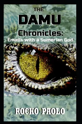 Le cronache di Damu: Email con un dio sumero - The Damu Chronicles: Emails with a Sumerian God