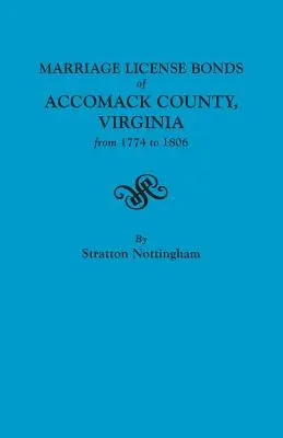 Titoli di matrimonio della contea di Accomack, Virginia dal 1774 al 1806 - Marriage License Bonds of Accomack County, Virginia from 1774 to 1806