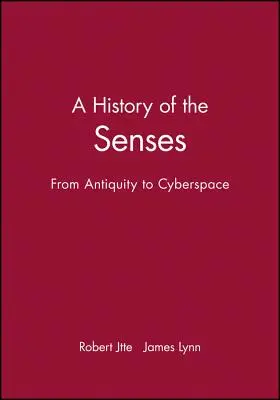 Storia dei sensi: Dall'antichità al cyberspazio - A History of the Senses: From Antiquity to Cyberspace