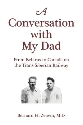Una conversazione con mio padre: Dalla Bielorussia al Canada sulla ferrovia transiberiana - A Conversation with My Dad: From Belarus to Canada on the Trans-Siberian Railway